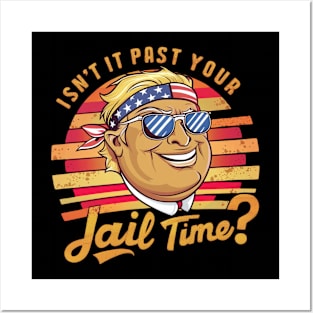 Isn't it past your jail time Posters and Art